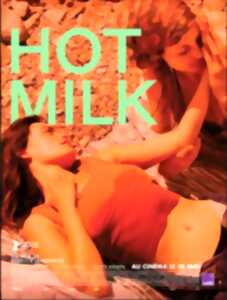 Cinéma -  Hot milk
